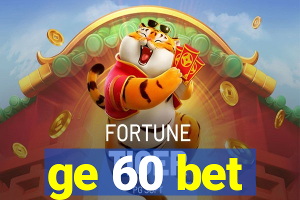 ge 60 bet